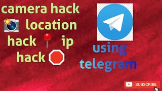 How To Hack Camera Location Ip Address Using Telegram Bot