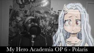 [VOCAL COVER] My Hero Academia OP 6「POLARIS」by BLUE ENCOUNT