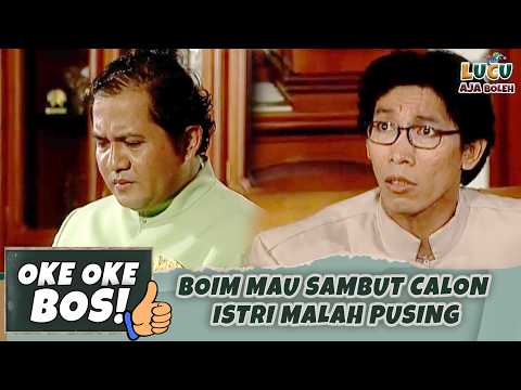 ADA ADA AJA! BOIM MAU SAMBUT CALON ISTRI MALAH PUSING | OKE OKE BOS 36 SD PART 1