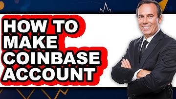 How To Make Coinbase Account - Step By Step