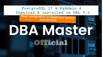 Install PostgreSQL 17 & pgAdmin 4 on Oracle Linux 9.5 | Configure Parameters Based on RAM & CPU