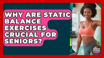 Why Are Static Balance Exercises Crucial For Seniors? - Senior Fitness Simplified