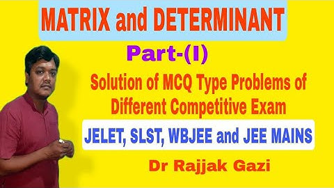 #JELET#WBJEE#SLST#MCQ type problems about Matrix-Determinant-(I) by Dr. Md Rajjak Gazi