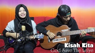 God Save The Lelye Kisah Kita Cover by Fera Chocolatos ft Gilang