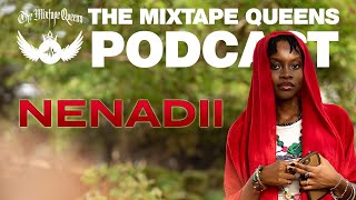 Nenadii on The Mixtape Queens Podcast!!