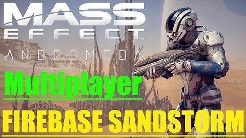 Mass Effect Andromeda - FIREBASE SANDSTORM - Multiplayer Gameplay! (Xbox One)