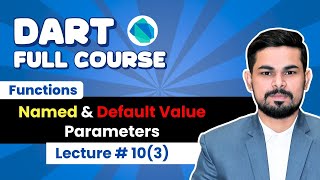 Lec #10 (Part 3): Named &amp; Default Value Parameters in Dart | Dart Tutorial Urdu/Hindi 2025