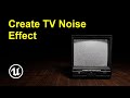 How to Create TV Noise Effect in Unreal Engine 5