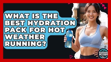 What Is The Best Hydration Pack For Hot Weather Running? - Running Beyond Limits