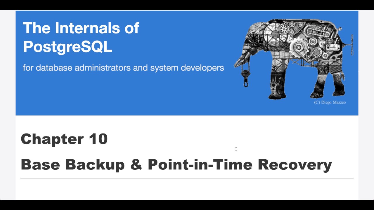 PostgreSQL Internals - Base Backup & Point-in-Time Recovery