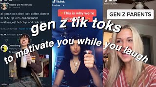 GEN Z TIKTOKS TO INSPIRE YOU AND MAKE YOU LAUGH ALL AT ONCE!!