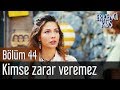 Erkenci Kuş 44. Bölüm - Kimse Zarar Veremez