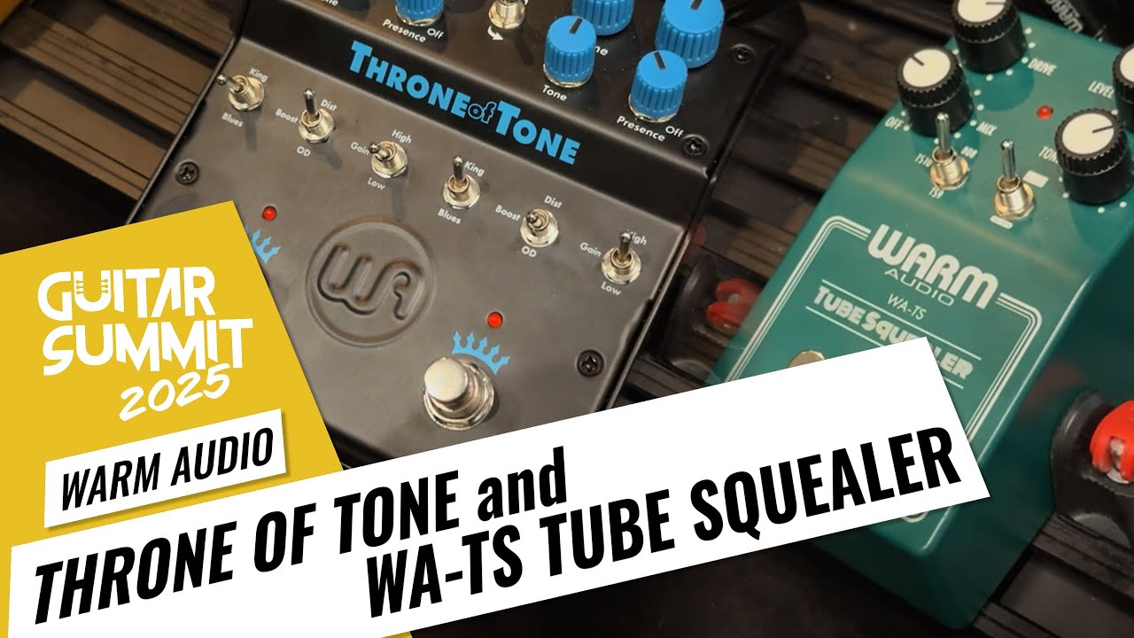 Guitar Summit 2025: Warm Audio Tube Squealer & Throne of Tone