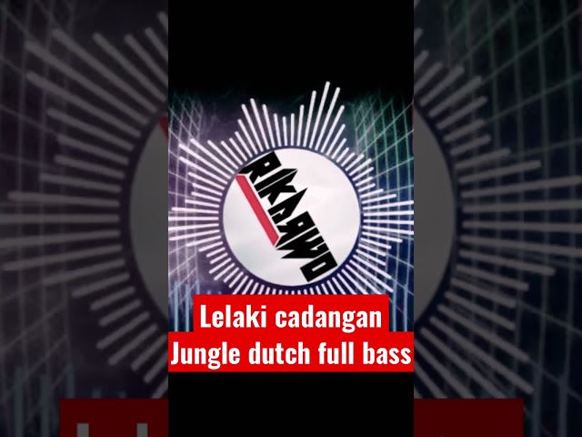 Lelaki cadangan x jungle dutch full bass 2022 . #shorts #lelakicadangan #jungledutch #viral class=