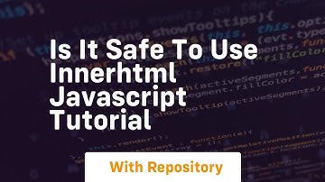 Is it safe to use innerhtml javascript tutorial