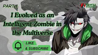 1 | I Evolved as an Intelligent Zombie in the Multiverse | Part : 1 | Multiverse | Zombie