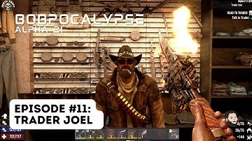 Bobpocalypse: Episode 11 - 7 Days to Die (Alpha 21)