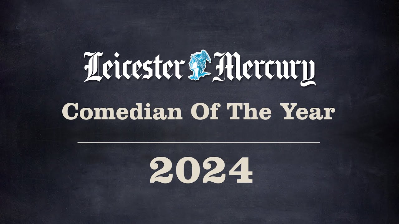 Leicester Mercury Comedian of the Year 2024 - Highlights