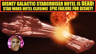 The Galactic Starcruiser Hotel is DEAD | Star Wars Hotel CLOSES in September | EPIC FAIL FOR DISNEY!