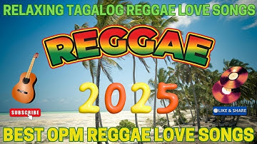 TOP TAGALOG REGGAE LOVE SONGS 2025 🌴 RELAXING ISLAND REGGAE MIX 🍒 BEST PHILIPPINES REGGAE HITS ✨