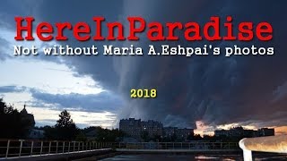 &#39;HereInParadise&#39; - Not without Maria A.Eshpai&#39;s photos, 2018