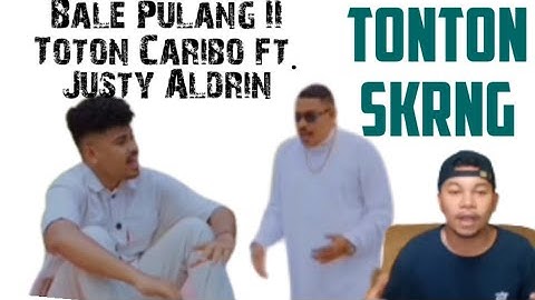 BALE PULANG II - TOTON CARIBO FEAT JUSTY ALDRIN ( OFFICIAL MV ) Hendra Reaction