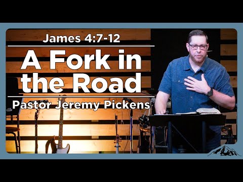 A Fork in the Road - James 4:7-12