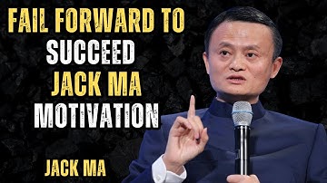 Fail Forward to Succeed  Jack Ma Motivation