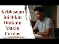 Kalau Kamu Terapkan Hal Ini, Otakmu Akan Semakin Cerdas