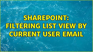 Sharepoint: Filtering List View by Current User Email (2 Solutions!!)