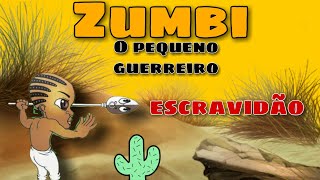 Zumbi o pequeno guerreiro / História para o dia da consciência negra / Relação ao Zumbi dos Palmares