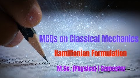 MCQs on Classical Mechanics|Hamiltonian Formulation| M.Sc. (Physics) I Semester|