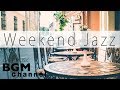 Weekend Jazz - Chill Hip Hop Jazz Beats - Jazz Ballads Music - Have a Nice Weekend