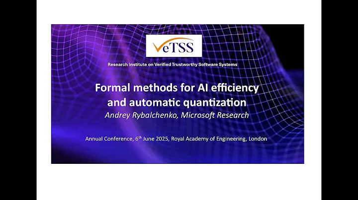 A Rybalchenko, "Formal methods for AI efficiency and automatic quantization", Annual Conference 2025