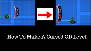 How To Make A CURSED Geometry Dash Level