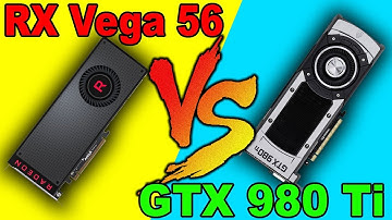 RX VEGA 56 VS  GTX 980 Ti  | DX12  AND  DX11 | Comparison|