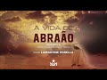 UM PECADOR DEBAIXO DA GRAÇA | A Vida de Abraão | Palavras de Deus | Lamartine Posella