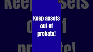 Keep assets out of probate to AVOID Medicaid Estate Recovery