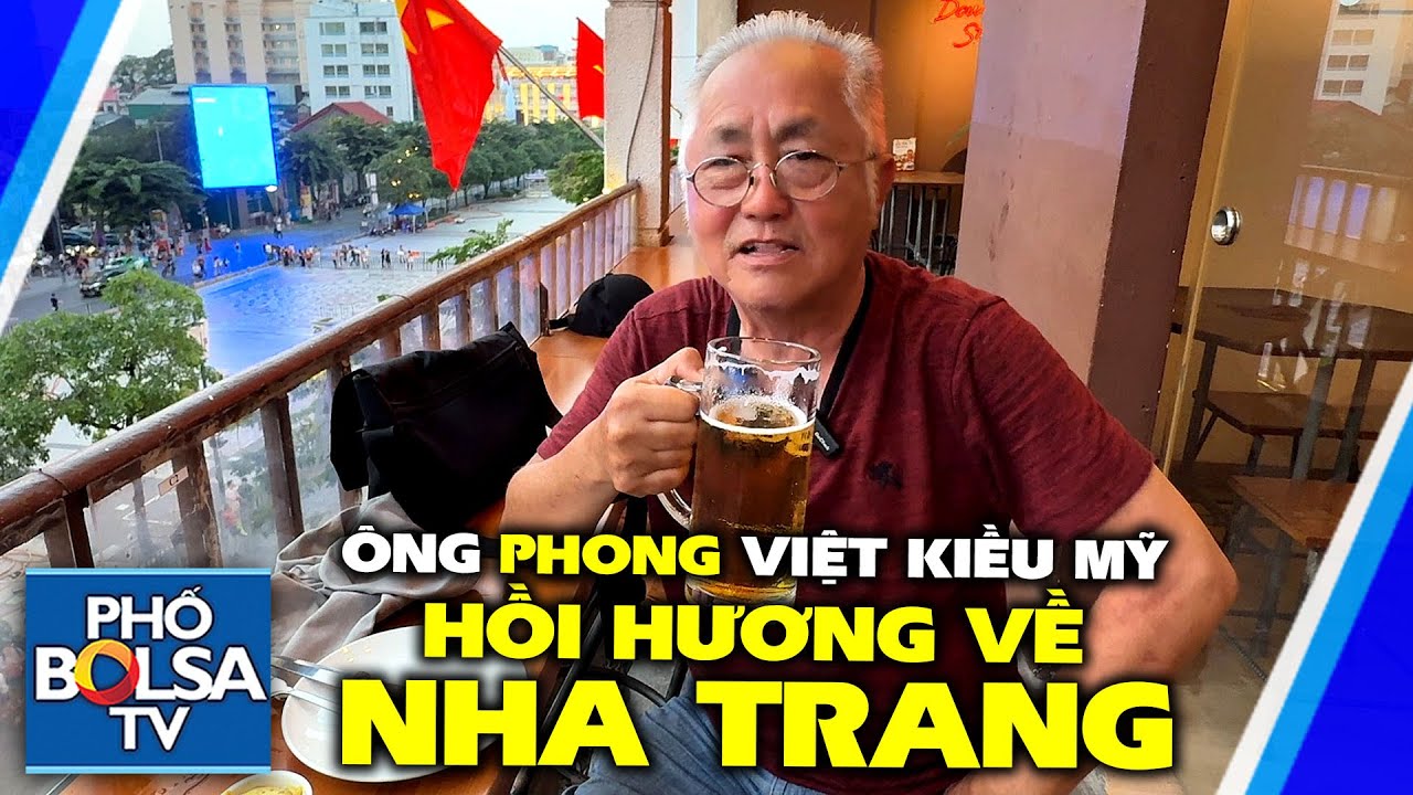 Ông Phong Việt kiều Mỹ, hồi hương về Nha Trang 2 năm: Nói chuyện VN, chuyện Mỹ, chuyện CĐ Việt ở Mỹ