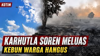 Karhutla Kotim Meluas Hingga Lahap Kebun Warga
