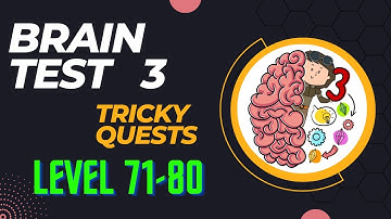Brain Test 3: Tricky Quests || Level 71-80 || Walkthrough || Answers ||