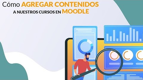 03 - Cómo🤷‍♂️ y donde agregar contenidos a tus cursos en Moodle🎓