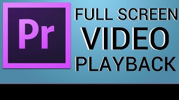 Premiere Pro | How To View Full Screen Video Playback