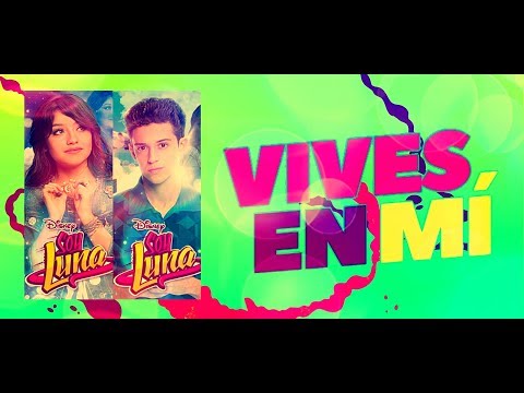 Soy Luna 2 - Vives En Mí - Letra