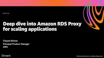 AWS re:Invent 2020: Deep dive into Amazon RDS Proxy for scaling applications
