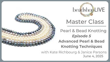 Pearl Knotting Master Class: Episode 5 – Multi-Strand & Layered Designs