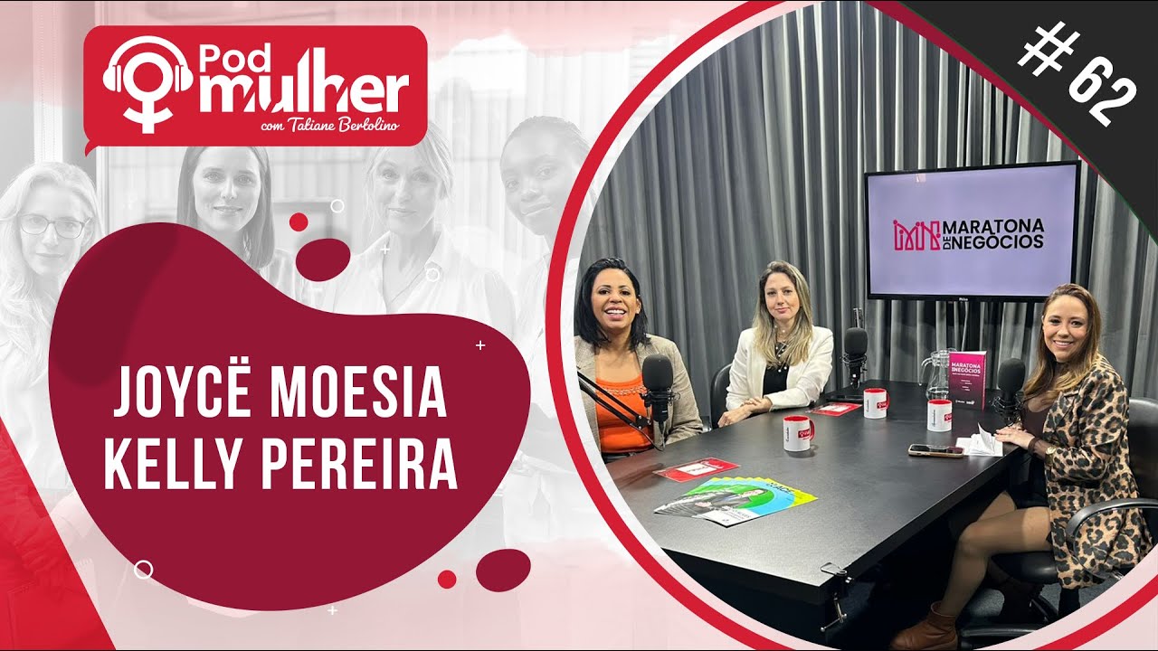 PodMulher #62 - Joyce Moesia e Kelly Pereira