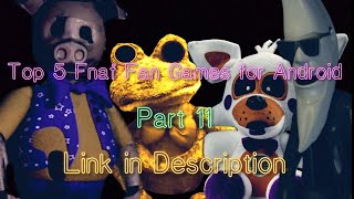 Top 5 Fnaf Fan Games for Android Part 11 (Link in Description)