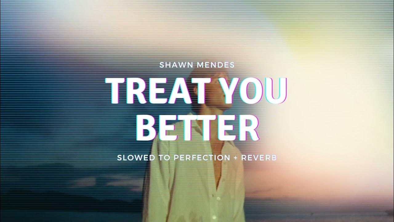 Shawn Mendes - Treat You Better (Slowed + Reverb) πβ¨ Shawn Mendes - Treat You Better (Slowed + Reverb) πβ¨
