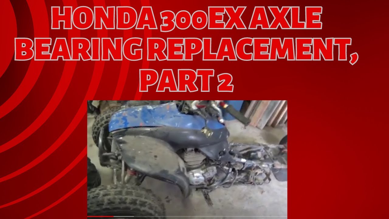 honda 300ex axle bearing replacement part 2 YouTube